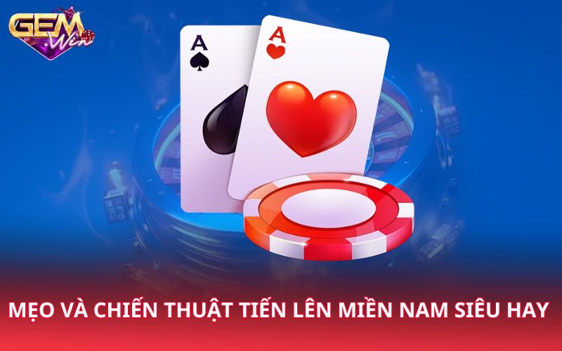 Mẹo và chiến thuật tiến lên miền Nam siêu hay 