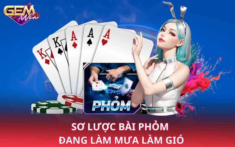 Sơ lược bài phỏm đang làm mưa làm gió