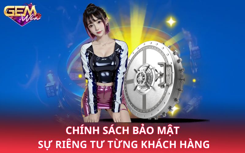 Chính sách bảo mật sự riêng tư từng khách hàng