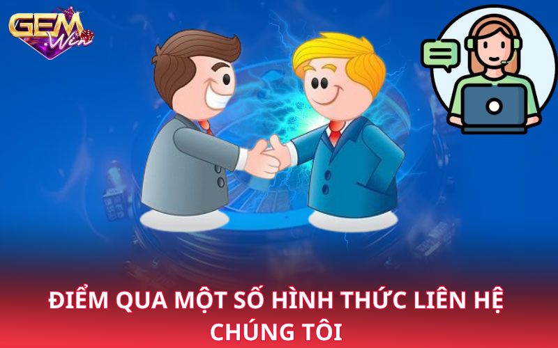 Điểm qua một số hình thức liên hệ chúng tôi 